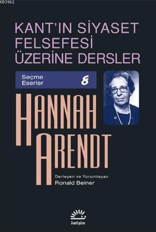 Kant'ın Siyaset Felsefesi Üzerine Dersler Hannah Arendt