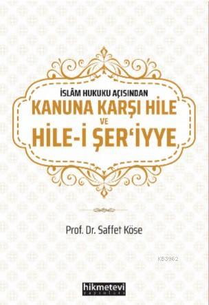 Kanuna Karşı Hile ve Hile - i Şeriy'ye Saffet Köse