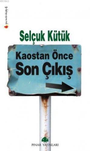 Kaostan Önce Son Çıkış Selçuk Kütük