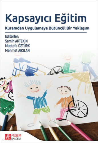 Kapsayıcı Eğitim: Kuramdan Uygulamaya Bütüncül Bir Yaklaşım
