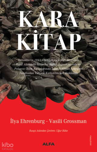 Kara Kitap;Yahudilerin 1941-1945 Savaş Yılları Süresince İşgal Altındaki Sovyetler Birliği Topraklarında ve Polonya Ölüm Kamplarında İşgalci Alman Faşistleri Tarafından Vahşice Katledilmeleri Hakkında