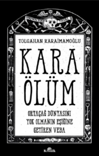 Kara Ölüm ;Ortaçağ Dünyasını Yok Olmanın Eşiğine Getiren Veba