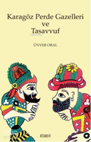 Karagöz Perde Gazelleri ve Tasavvuf Ünver Oral