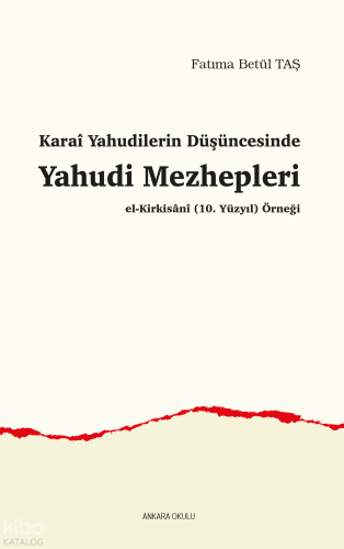 Karaî Yahudilerin Düşüncesinde Yahudi Mezhepleri;El-Kirkisânî (10. Yüz