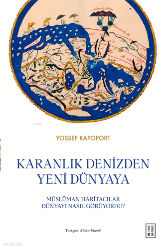 Karanlık Denizden Yeni Dünyaya (Ciltli);Müslüman Haritacılar Dünyayı N