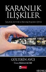 Karanlık İlişkiler; Susurluk, Şemdinli ve Danıştay Olayının Şifresi