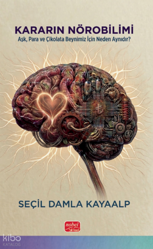 Kararın Nörobilimi;Aşk, Para ve Çikolata Beynimiz İçin Neden Aynıdır? 