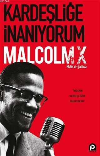 Kardeşliğe İnanıyorum Malcolm X