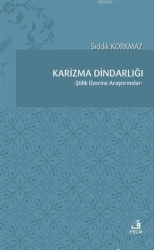 Karizma Dindarlığı Şiilik Üzerine Araştırmalar Sıddık Korkmaz