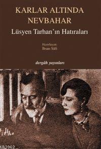 Karlar Altında Nevbahar; Lüsyen Tarhan'ın Hatıraları