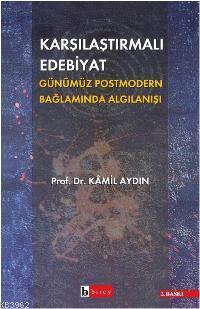 Karşılaştırmalı Edebiyat; Günümüz Posmodern Bağlamda Algılanışı