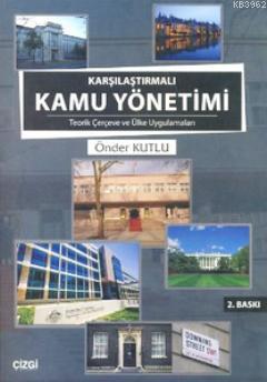 Karşılaştırmalı Kamu Yönetimi; Teorik Çerçeve ve Ülke Uygulamaları