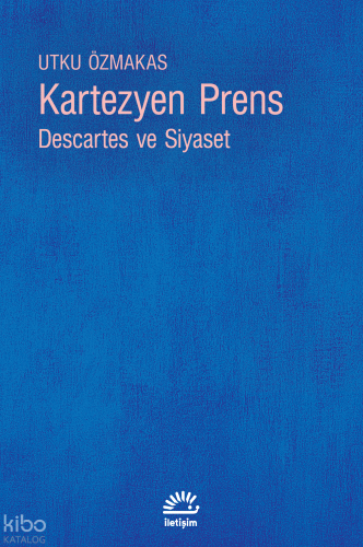 Kartezyen Prens;Descartes ve Siyaset Utku Özmakas