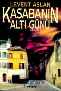 Kasabanın Altı Günü Levent Aslan