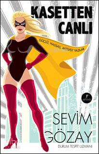 Kasetten Canlı; Güçlü, Hassas, Aktivist Yazılar