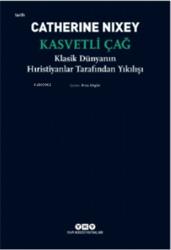 Kasvetli Çağ ;Klasik Dünyanın Hıristiyanlar Tarafından Yıkılışı