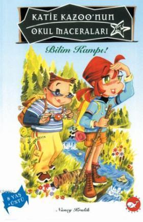 Katie Kazoo'nun Okul Maceraları; 10: Bilim Kampı