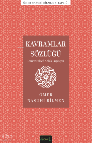 Kavramlar Sözlüğü ;Dini ve Felsefi Ahlak Lugatçesi Ömer Nasuhi Bilmen