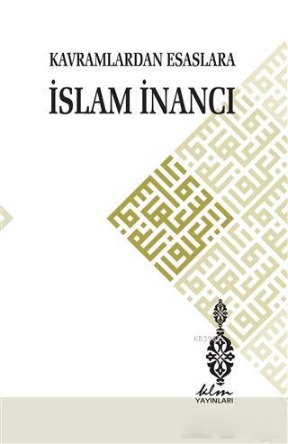 Kavramlardan Esaslara İslam İnancı