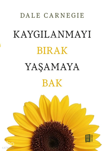 Kaygılanmayı Bırak Yaşamaya Bak Dale Carnegie