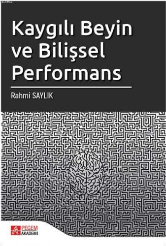 Kaygılı Beyin ve Bilişsel Performans
