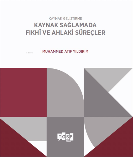 Kaynak Geliştirme - Kaynak Sağlamada Fıkhî ve Ahlaki Süreçler