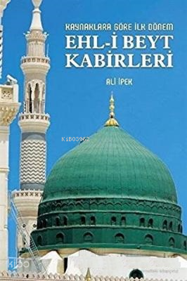 Kaynaklara Göre İlk Dönem Ehl-i Beyt Kabirleri