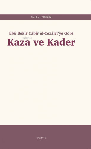 Kaza ve Kader;Ebû Bekir Câbir el-Cezâirî’ye Göre