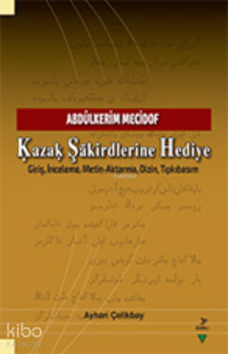 Kazak Şakirdlerine Hediye;Abdülkerim Mecidof - Giriş, İnceleme, Metin-Aktarma, Dizin, Tıpkıbasım