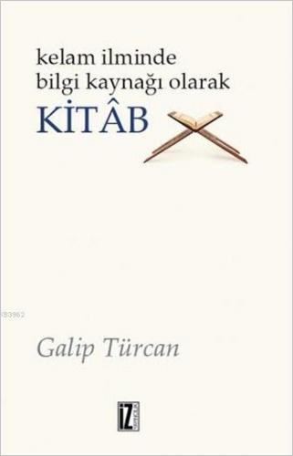 Kelâm İlminde Bilgi Kaynağı Olarak Kitâb