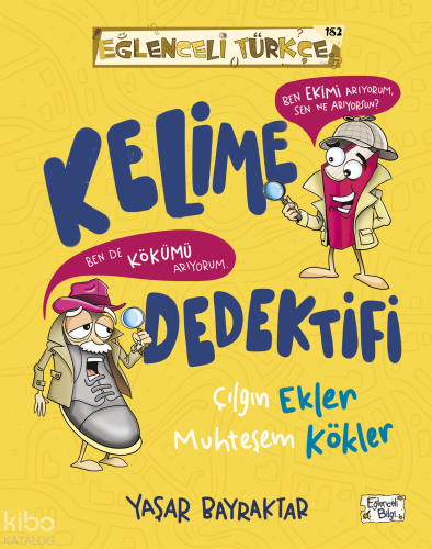 Kelime Dedektifi - Çılgın Ekler Muhteşem Kökler Yaşar Bayraktar