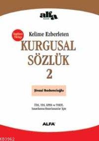 Kelime Ezberleten Kurgusal Sözlük 2; Üds, Yds, Kpds ve Toefl Sınavlarına Hazırlananlar İçin
