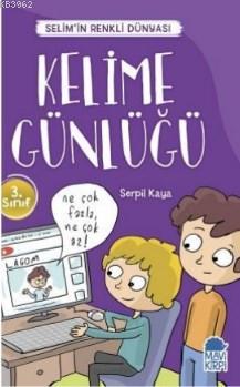 Kelime Günlüğü - Selim'in Renkli dünyası / 3 Sınıf Okuma Kitabı Serpil