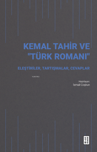 Kemal Tahir ve “Türk Romanı”;Eleştiriler, Tartışmalar, Cevaplar