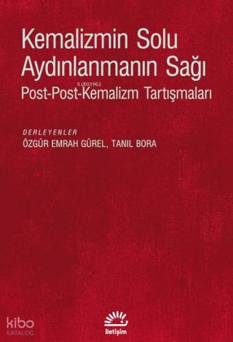 Kemalizmin Solu Aydınlanmanın Sağı;Post-Post-Kemalizm Tartışmaları Kol
