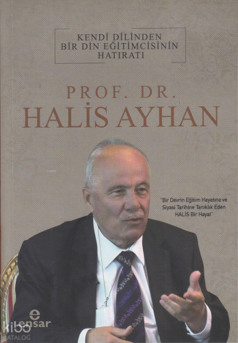Kendi Dilinden Bir Din Eğitimcisinin Hatıratı Halis Ayhan