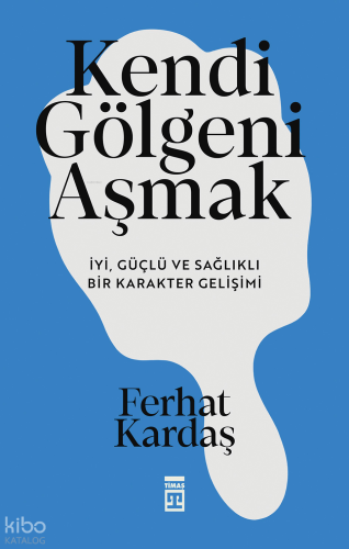 Kendi Gölgeni Aşmak Ferhat Kardaş