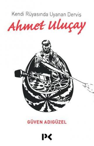 Kendi Rüyasında Uyanan Derviş; Ahmet Uluçay