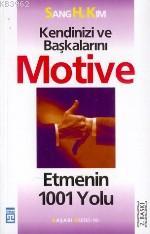 Kendinizi ve Başkalarını Motive Etmenin 1001 Yolu
