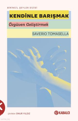 Kendinle Barışmak;Özgüven Geliştirmek