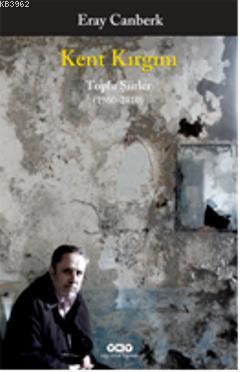 Kent Kırgını; Toplu Şiirler (1960-2010)