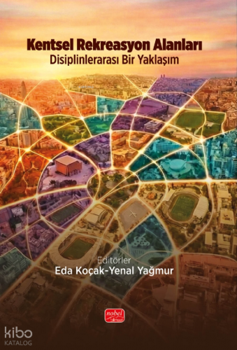 Kentsel Rekreasyon Alanları;Disiplinlerarası Bir Yaklaşım Kolektif