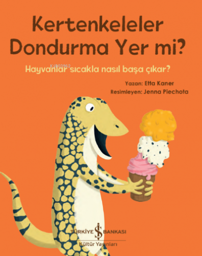 Kertenkeleler Dondurma Yer mi? ;Hayvanlar Sıcakla Nasıl Başa Çıkar?