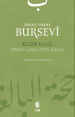 Kesin Delil;Kitâbü'l Hucceti'l-Bâliğâ İsmail Hakkı Bursevi