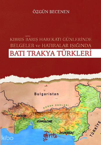 Kıbrıs Barış Harekatı Günlerinde Belgeler ve Hatıralar Işığında Batı Trakya Türkleri