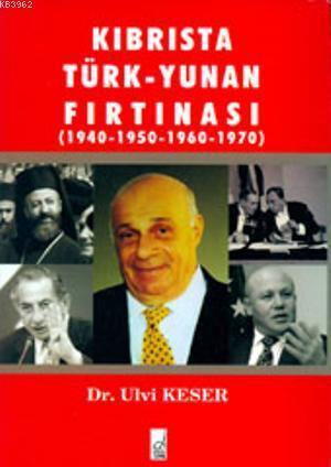 Kıbrısta Türk - Yunan Fırtınası (1940-1950-1960-1970)