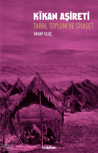 Kîkan Aşireti ;Tarih, Toplum ve Siyaset