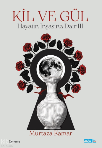 Kil ve Gül;Hayatin İnşasına Dair 3