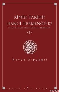 Kimin Tarihi Hangi Hermenötik; Kur´ân´ı Anlama Yolunda Felsefi Denemeler
