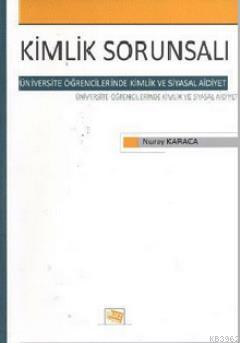 Kimlik Sorunsalı; Üniversite Öğrencilerinde Kimlik ve Siyasal Aidiyet